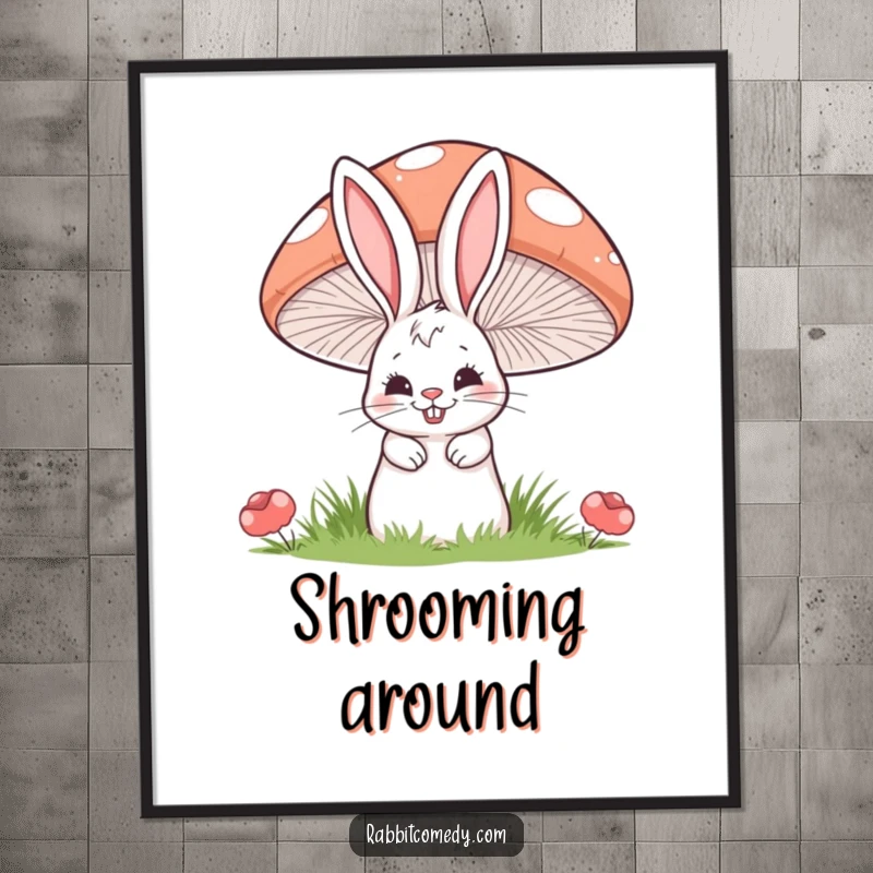 Funny poster featuring a cartoon rabbit with a mischievous grin peeking out from behind a large, striped mushroom.